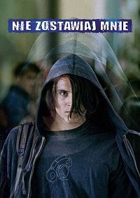 Фильм Не оставляй меня (2018)